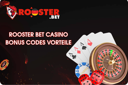 Vorteile der Rooster Bet Casino Bonus Codes mit Freispielen und Cashback